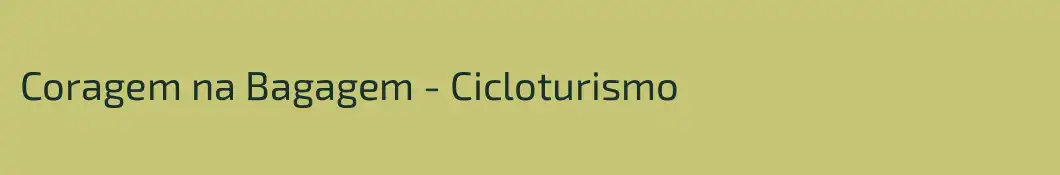 Coragem na Bagagem - Cicloturismo
